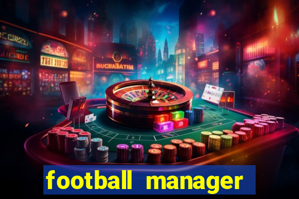 football manager 2019 fm scout